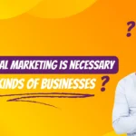 digital marketing is necessary for all kinds of business