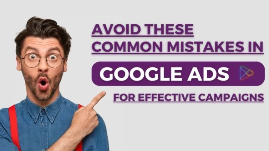 common mistakes in google ads