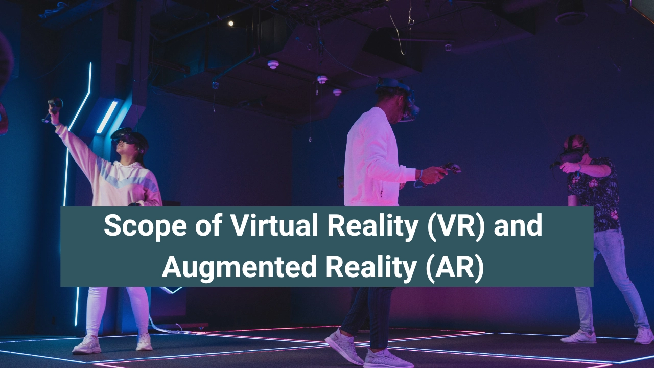 scope of virtual reality and augmented reality