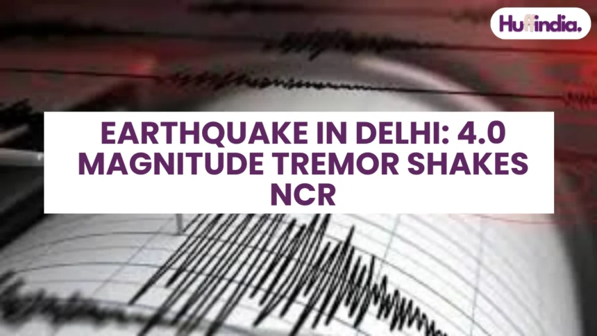 Earthquake in Delhi: 4.0 Magnitude Tremor Shakes NCR