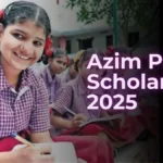 Azim Premji Scholarship 2025: Apply Now for ₹30,000 Annual Grant