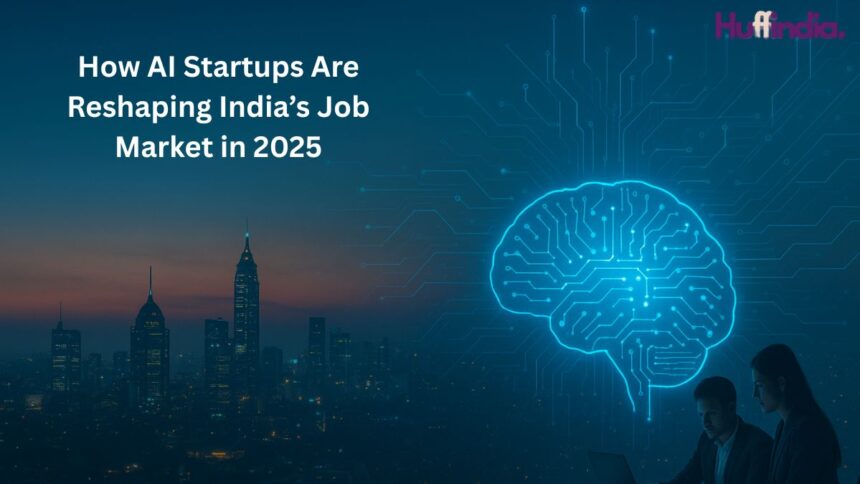 How AI Startups Are Reshaping India’s Job Market in 2025