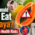 Who Should Not Eat Papaya